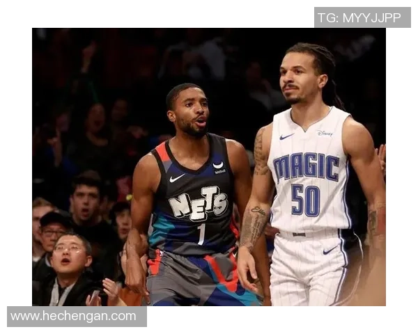 篮网与魔术精彩对决回放四节全程回顾与精彩瞬间分析 篮网与魔术精彩对决回放四节全程回顾与精彩瞬间分析